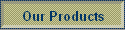 Our Products